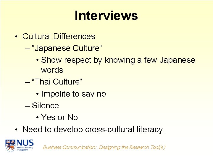Interviews • Cultural Differences – “Japanese Culture” • Show respect by knowing a few