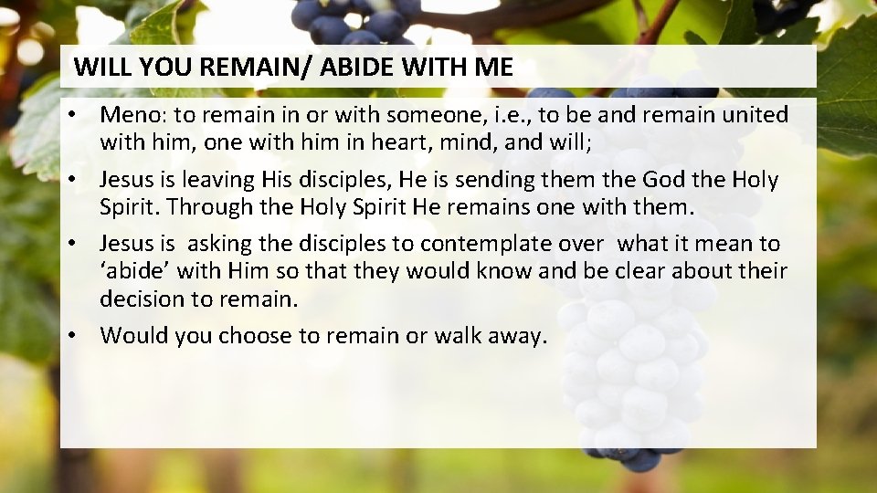 WILL YOU REMAIN/ ABIDE WITH ME • Meno: to remain in or with someone,