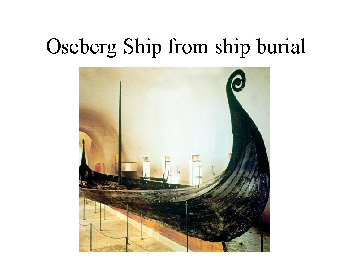 Oseberg Ship from ship burial 