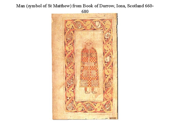 Man (symbol of St Matthew) from Book of Durrow, Iona, Scotland 660680 