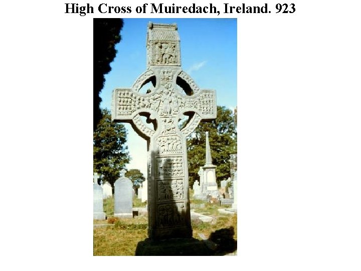 High Cross of Muiredach, Ireland. 923 