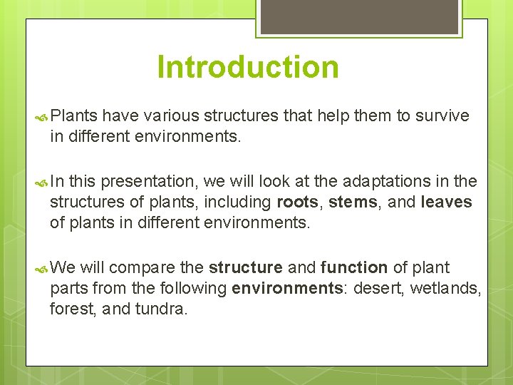 Introduction Plants have various structures that help them to survive in different environments. In Introduction Plants have various structures that help them to survive in different environments. In