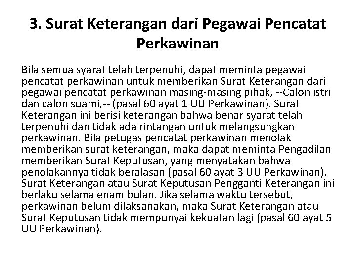 3. Surat Keterangan dari Pegawai Pencatat Perkawinan Bila semua syarat telah terpenuhi, dapat meminta