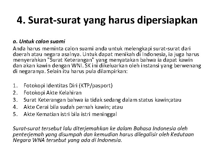 4. Surat-surat yang harus dipersiapkan a. Untuk calon suami Anda harus meminta calon suami