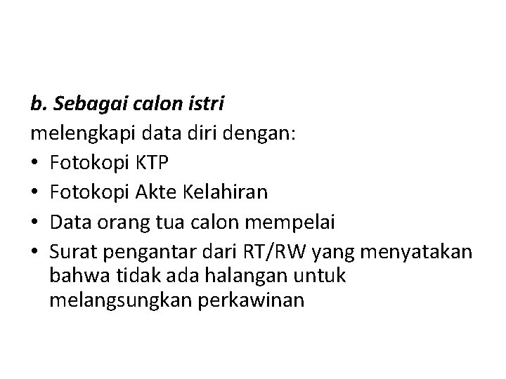 b. Sebagai calon istri melengkapi data diri dengan: • Fotokopi KTP • Fotokopi Akte