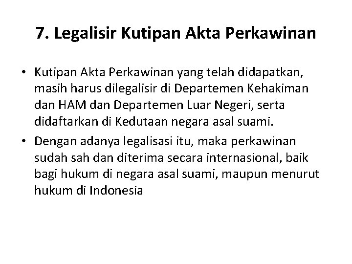 7. Legalisir Kutipan Akta Perkawinan • Kutipan Akta Perkawinan yang telah didapatkan, masih harus