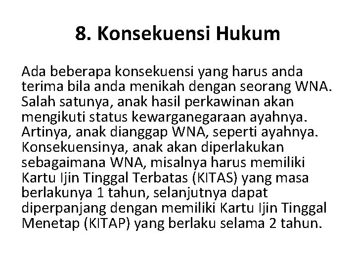 8. Konsekuensi Hukum Ada beberapa konsekuensi yang harus anda terima bila anda menikah dengan