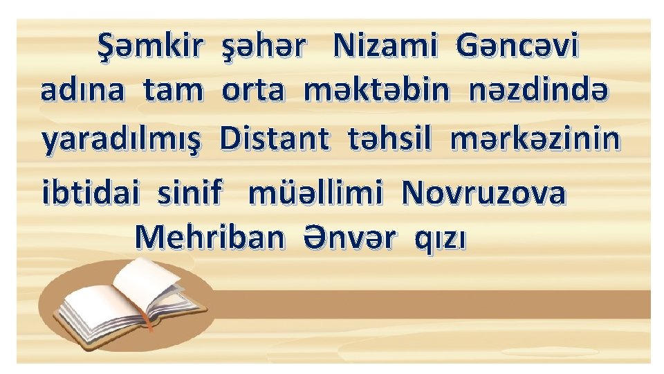 Şəmkir şəhər Nizami Gəncəvi adına tam orta məktəbin nəzdində yaradılmış Distant təhsil mərkəzinin ibtidai
