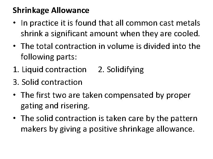Shrinkage Allowance • In practice it is found that all common cast metals shrink