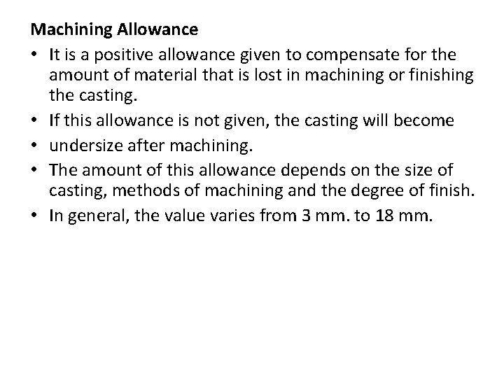 Machining Allowance • It is a positive allowance given to compensate for the amount