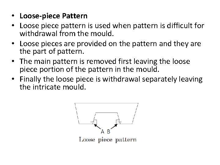  • Loose-piece Pattern • Loose piece pattern is used when pattern is difficult