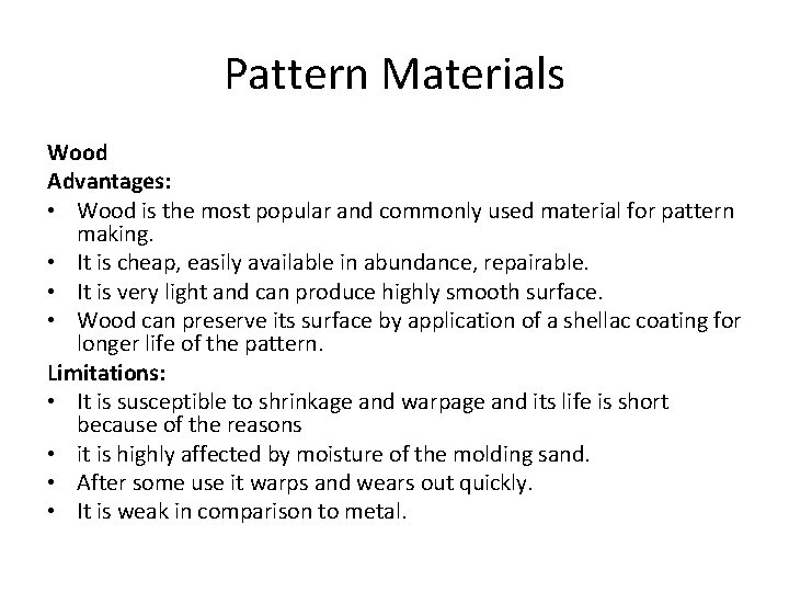 Pattern Materials Wood Advantages: • Wood is the most popular and commonly used material