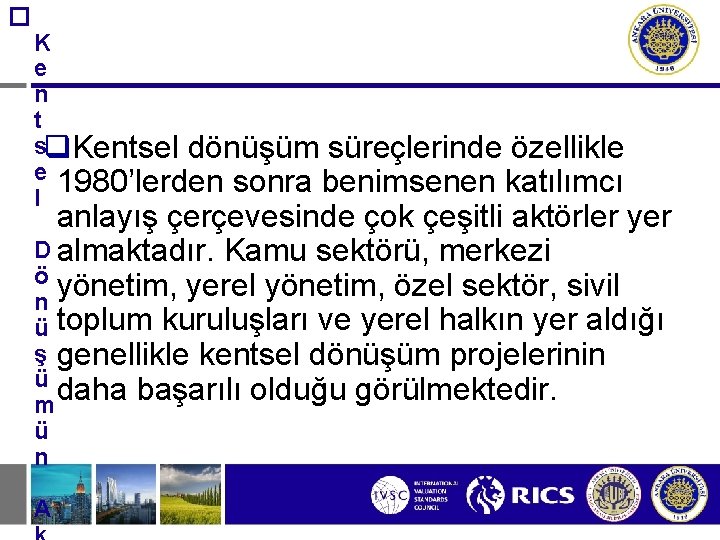 � K e n t sq. Kentsel dönüşüm süreçlerinde özellikle e 1980’lerden sonra benimsenen