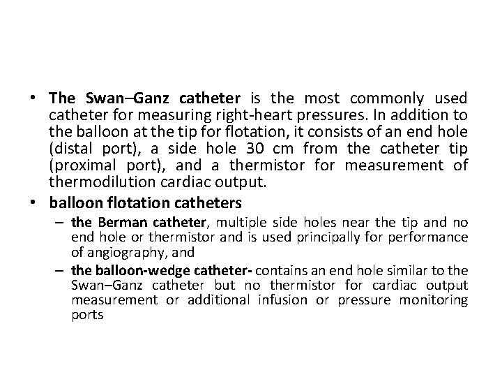  • The Swan–Ganz catheter is the most commonly used catheter for measuring right-heart