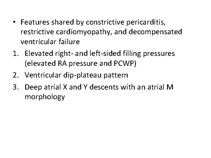  • Features shared by constrictive pericarditis, restrictive cardiomyopathy, and decompensated ventricular failure 1.