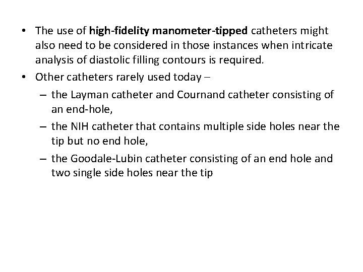  • The use of high-fidelity manometer-tipped catheters might also need to be considered
