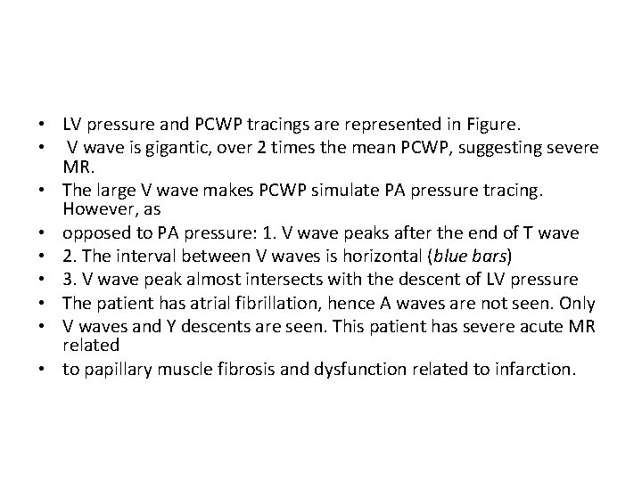  • LV pressure and PCWP tracings are represented in Figure. • V wave