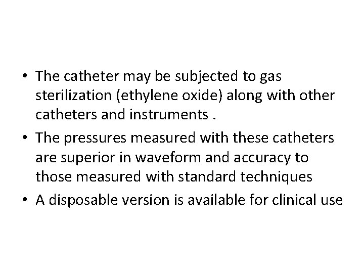  • The catheter may be subjected to gas sterilization (ethylene oxide) along with