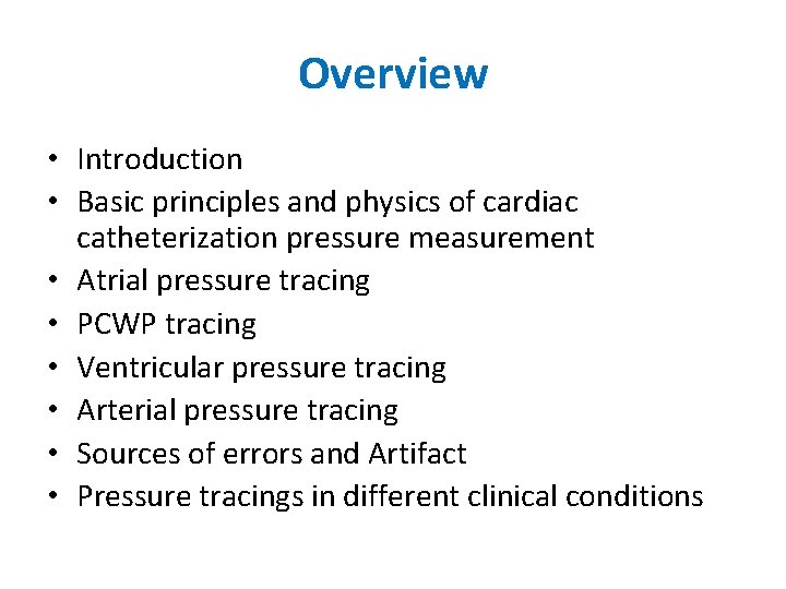 Overview • Introduction • Basic principles and physics of cardiac catheterization pressure measurement •
