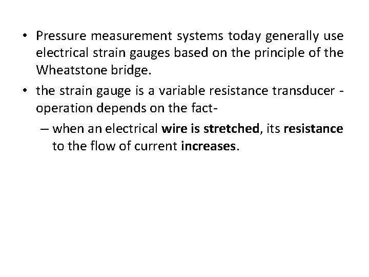  • Pressure measurement systems today generally use electrical strain gauges based on the