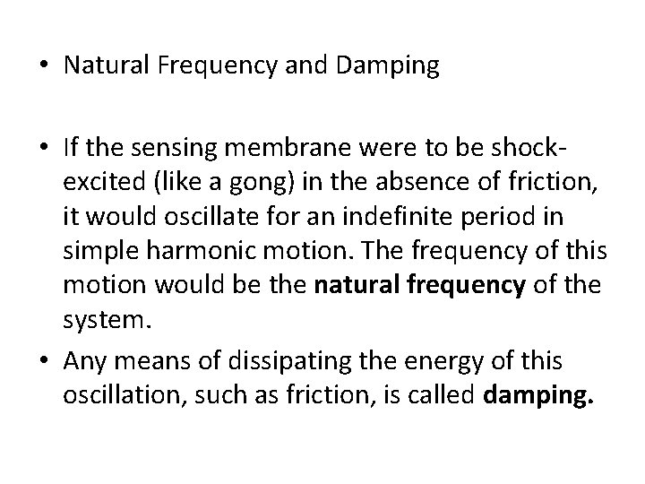  • Natural Frequency and Damping • If the sensing membrane were to be