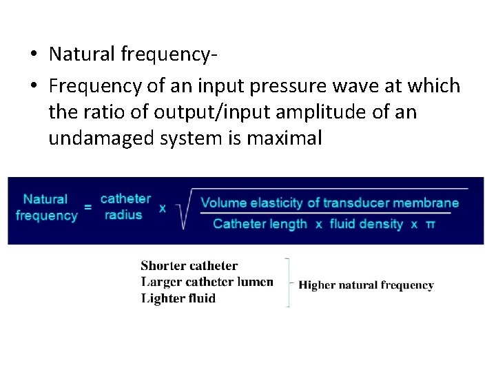  • Natural frequency • Frequency of an input pressure wave at which the