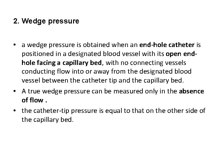 2. Wedge pressure • a wedge pressure is obtained when an end-hole catheter is