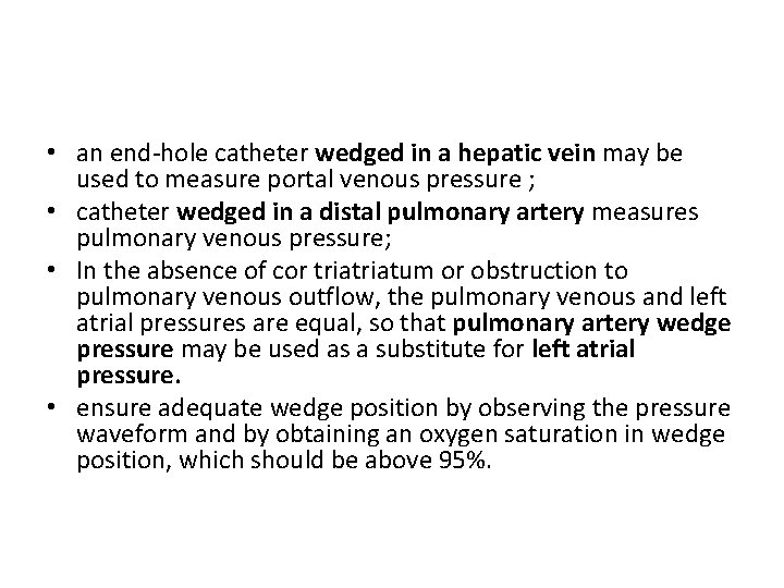  • an end-hole catheter wedged in a hepatic vein may be used to