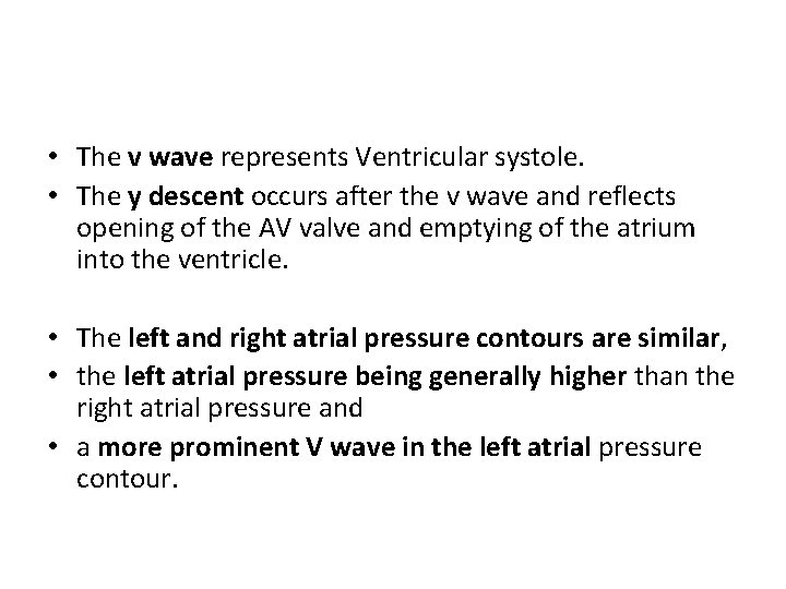 • The v wave represents Ventricular systole. • The y descent occurs after