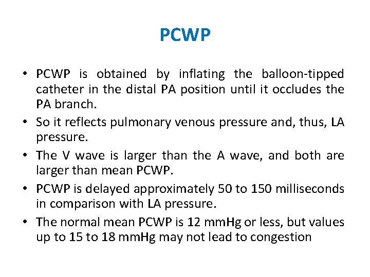 PCWP • PCWP is obtained by inflating the balloon-tipped catheter in the distal PA