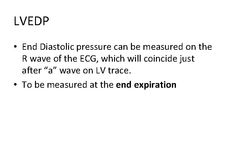 LVEDP • End Diastolic pressure can be measured on the R wave of the