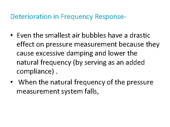 Deterioration in Frequency Response- • Even the smallest air bubbles have a drastic effect