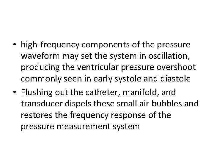  • high-frequency components of the pressure waveform may set the system in oscillation,