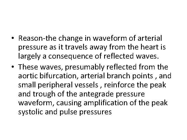  • Reason-the change in waveform of arterial pressure as it travels away from