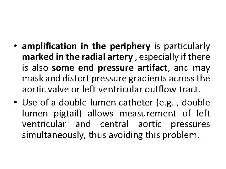  • amplification in the periphery is particularly marked in the radial artery ,