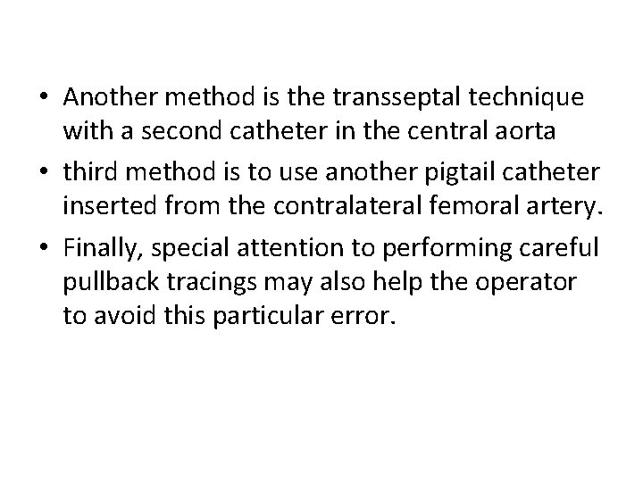  • Another method is the transseptal technique with a second catheter in the