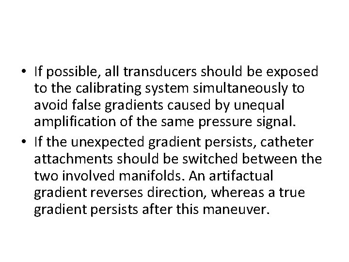  • If possible, all transducers should be exposed to the calibrating system simultaneously