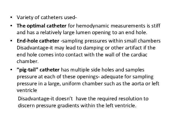  • Variety of catheters used • The optimal catheter for hemodynamic measurements is