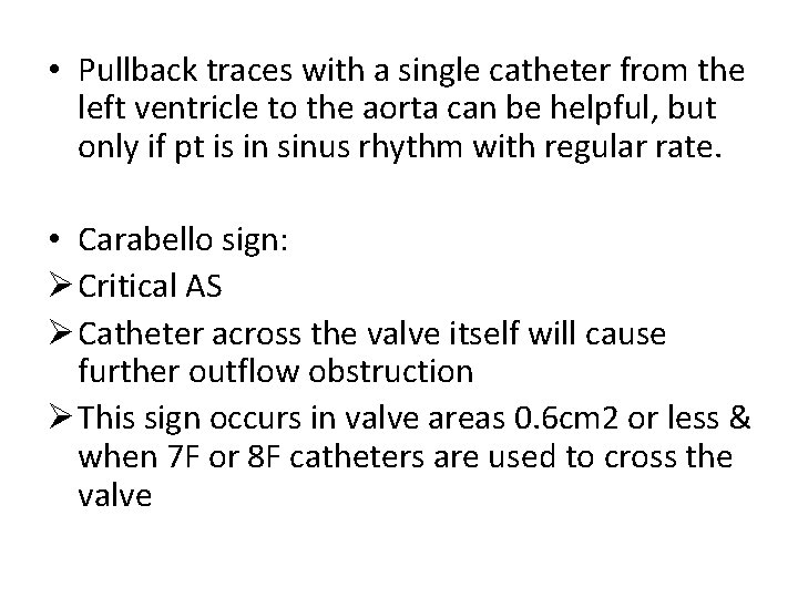  • Pullback traces with a single catheter from the left ventricle to the