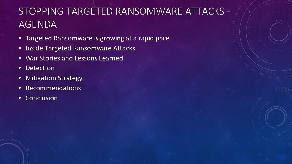 STOPPING TARGETED RANSOMWARE ATTACKS AGENDA • • Targeted Ransomware is growing at a rapid
