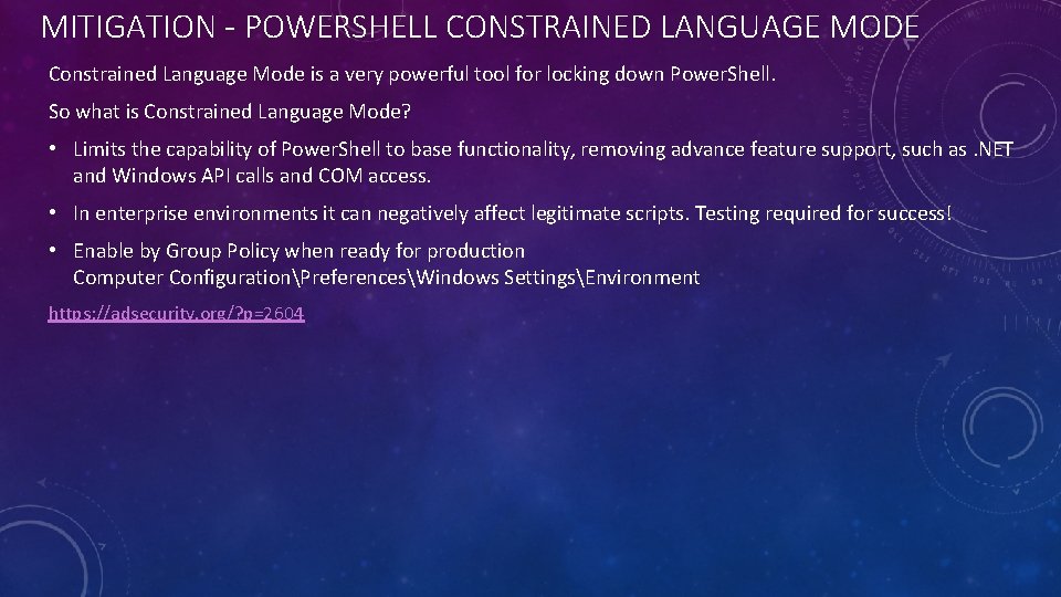 MITIGATION - POWERSHELL CONSTRAINED LANGUAGE MODE Constrained Language Mode is a very powerful tool