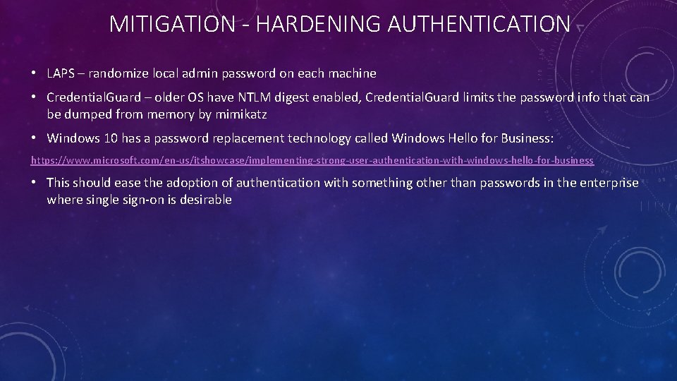 MITIGATION - HARDENING AUTHENTICATION • LAPS – randomize local admin password on each machine