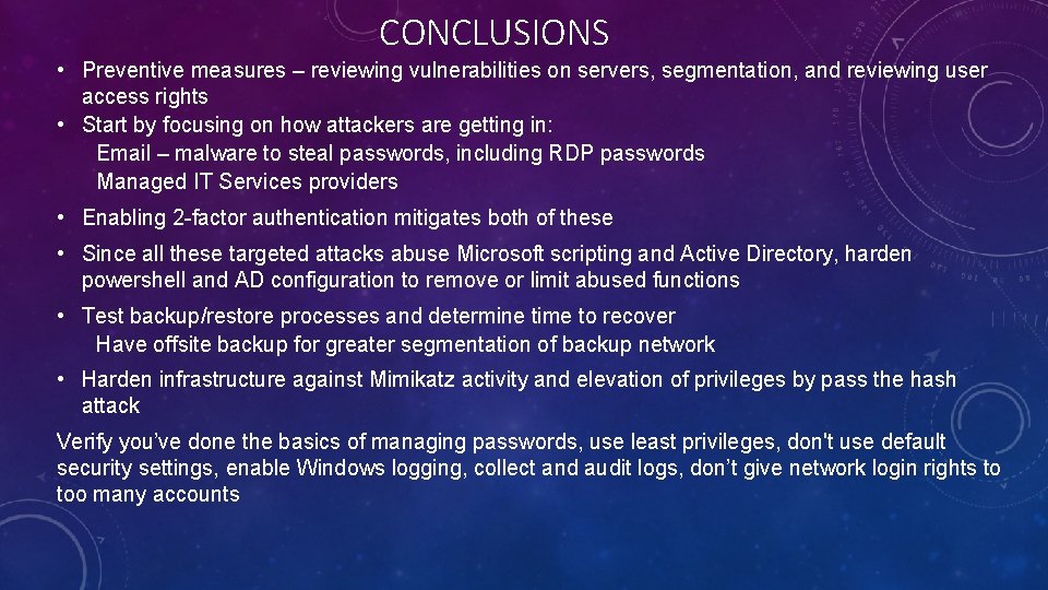 CONCLUSIONS • Preventive measures – reviewing vulnerabilities on servers, segmentation, and reviewing user access