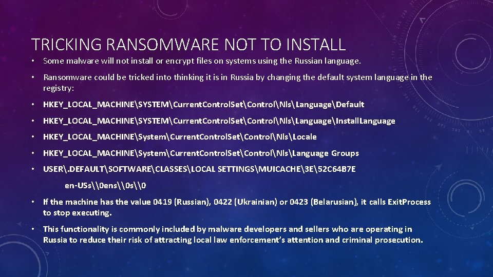 TRICKING RANSOMWARE NOT TO INSTALL • Some malware will not install or encrypt files