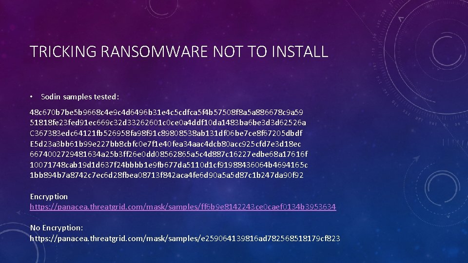 TRICKING RANSOMWARE NOT TO INSTALL • Sodin samples tested: 48 c 670 b 7