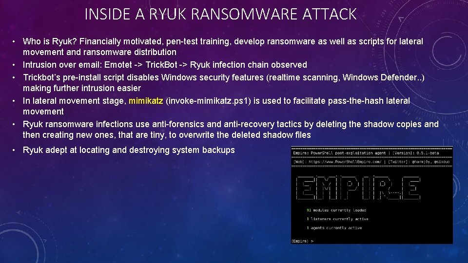 INSIDE A RYUK RANSOMWARE ATTACK • Who is Ryuk? Financially motivated, pen-test training, develop