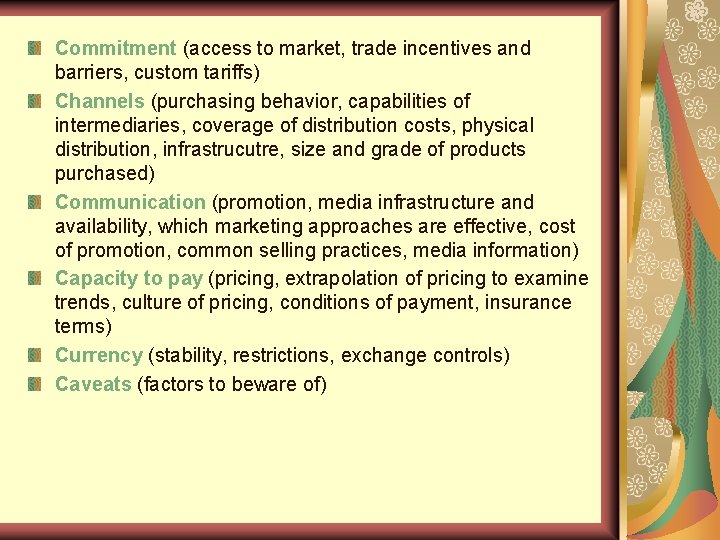 Commitment (access to market, trade incentives and barriers, custom tariffs) Channels (purchasing behavior, capabilities