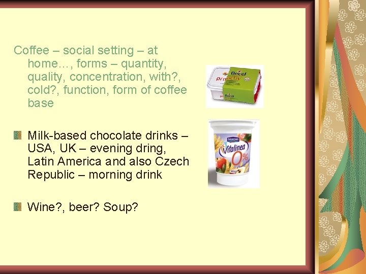Coffee – social setting – at home…, forms – quantity, quality, concentration, with? ,