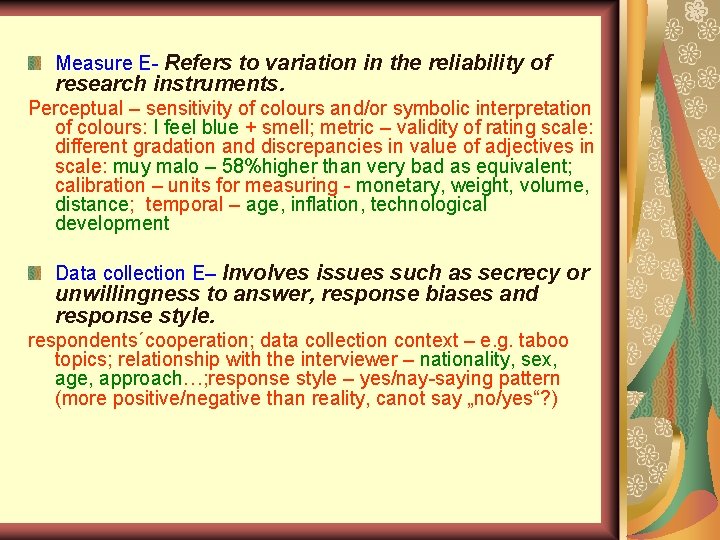 Measure E- Refers to variation in the reliability of research instruments. Perceptual – sensitivity