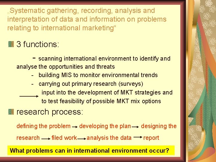 „Systematic gathering, recording, analysis and interpretation of data and information on problems relating to